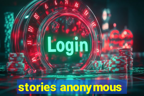 stories anonymous